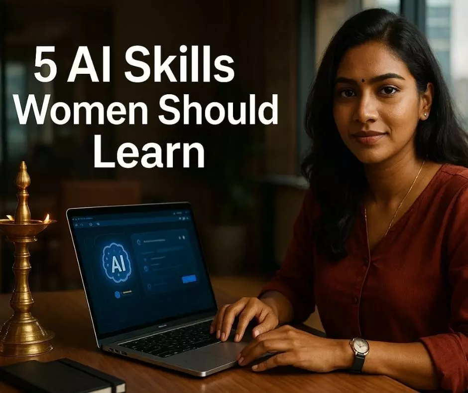 பெண்கள் கற்றுக்கொள்ள வேண்டிய 5 AI Skills! பெண்கள் கற்றுக்கொள்ள வேண்டிய 5 AI Skills!